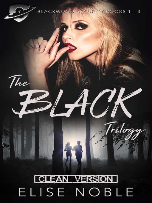 Title details for The Black Trilogy--Clean Version (Blackwood Security Books 1--3) by Elise Noble - Available